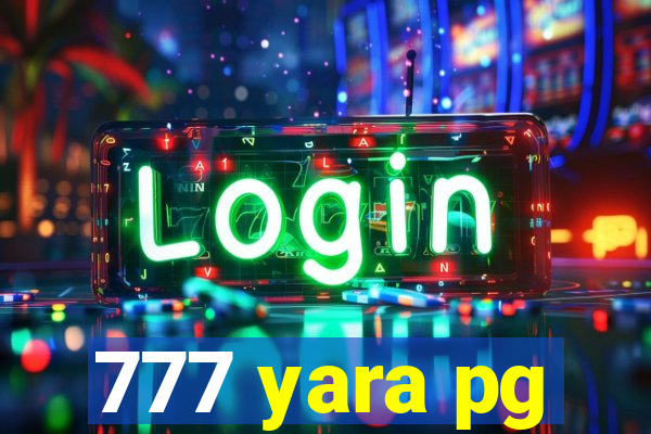 777 yara pg